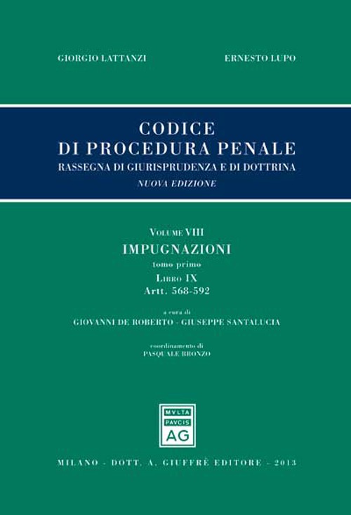 Codice di procedura penale. Rassegna di giurisprudenza e di dottrina. Vol. 8: Impugnazioni. Libro IX (artt. 568-592)