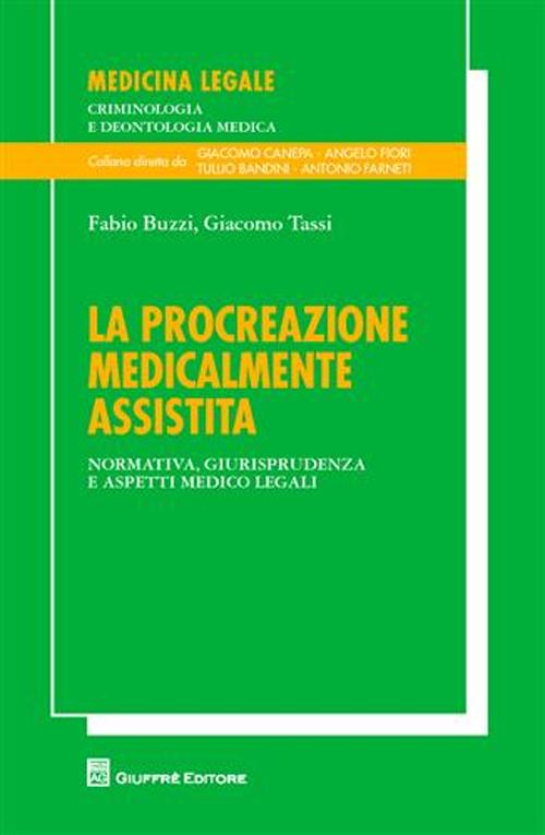 La procreazione medicalmente assistita. Normativa, giurisprudenza, e aspetti medico legali