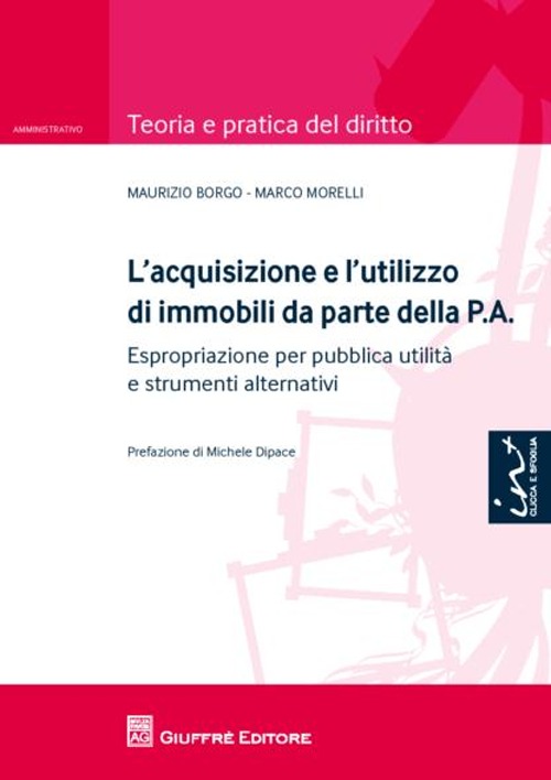 L'acquisizione e l'utilizzo di immobili da parte della P.A.. Espropriazione per pubblica utilità e strumenti alternativi