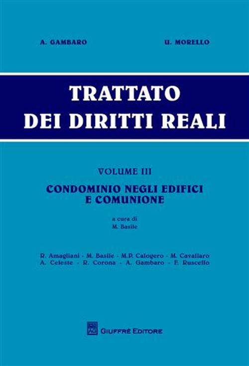 Trattato dei diritti reali. Vol. 3: Condominio negli edifici e comunione