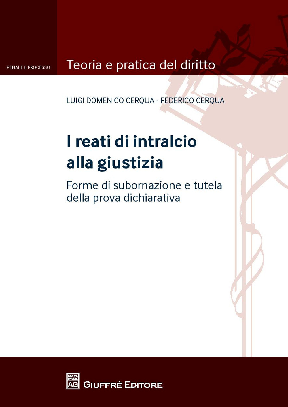 I reati di intralcio alla giustizia. Forme di subornazione e tutela della prova dichiarativa