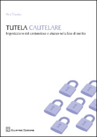 Tutela cautelare. Impostazione del contenzioso e chance nella fase di merito