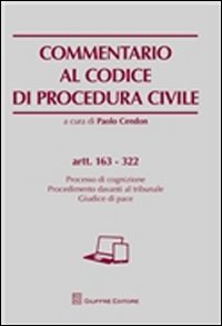 Commentario al codice di procedura civile. Artt. 163-322. Processo di cognizione.Procedimento davanti al tribunale. Giudice di pace