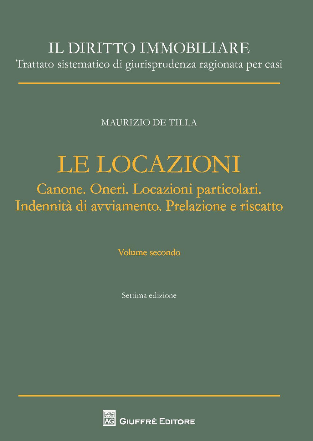 Il diritto immobiliare. Trattato sistematico di giurisprudenza ragionata per casi. Le locazioni. Vol. 2: Canone. Oneri. Locazioni particolari. Indennità di avviamento. Prelazione e riscatto