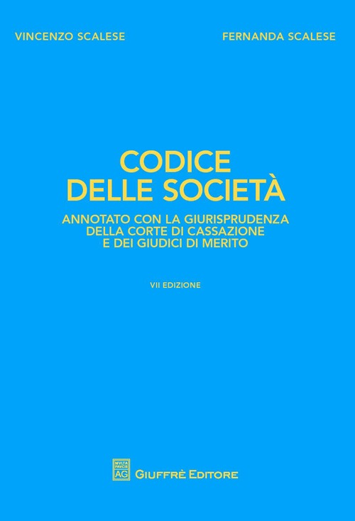 Codice delle società. Annotato con la giurisprudenza della Corte di Cassazione e dei giudici di merito