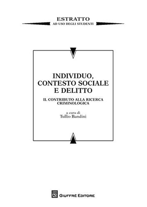 Individuo, contesto sociale e delitto. Il contributo alla ricerca criminologica