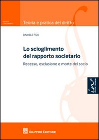 Lo scioglimento del rapporto societario. Recesso, esclusione e morte del socio