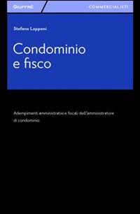 Condominio e fisco. Adempimenti amministrativi e fiscali dell'amministratore di condominio