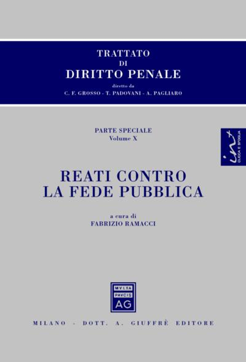 Trattato di diritto penale. Parte speciale. Vol. 10: Reati contro la fede pubblica