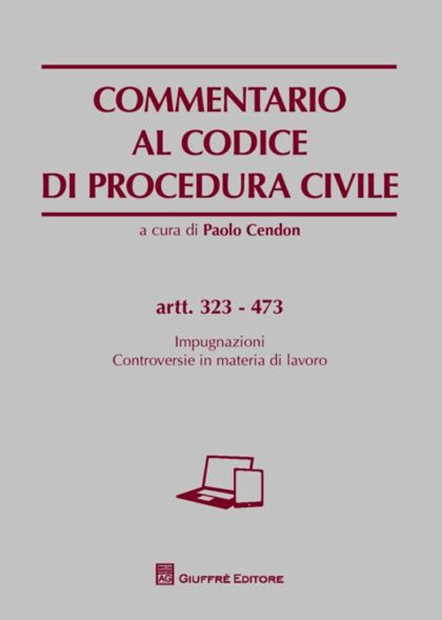 Commentario al codice di procedura civile. Impugnazioni. Controversie in materia di lavoro. Artt. 323-473