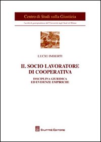 Il socio lavoratore di cooperativa. Disciplina giuridica ed evidenze empiriche