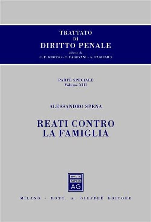 Trattato di diritto penale. Parte speciale. Vol. 13: Reati contro la famiglia