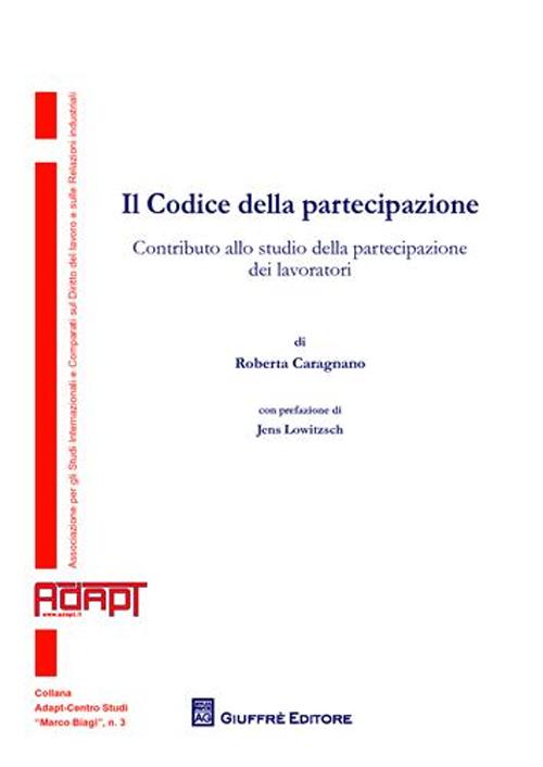 Il codice della partecipazione. Contributo alla studio della partecipazione dei lavoratori