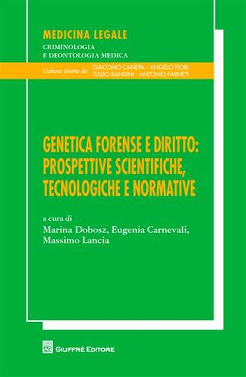 Genetica forense e diritto. Prospettive scientifiche, tecnologiche e normative. Atti del XXIII Congresso nazionale Ge.F.I. (Assisi, 16-18 settembre 2010). Vol. 20/10