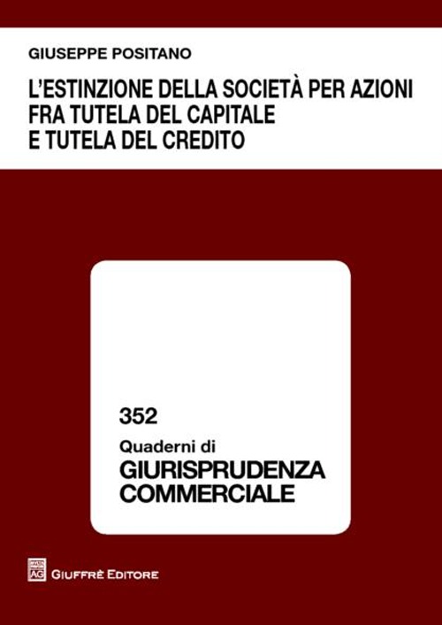 L'estinzione della società per azioni fra tutela del capitale e tutela del credito