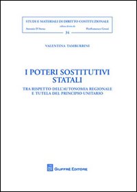 I poteri sostitutivi statali. Tra rispetto dell'autonomia regionale del principio unitario