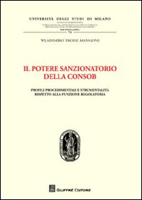 Il potere sanzionatorio della Consob. Profili procedimentali e strumentalità rispetto alla funzione regolatoria