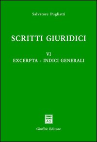 Scritti giuridici. Vol. 6: Excerpta. Scritti giuridici