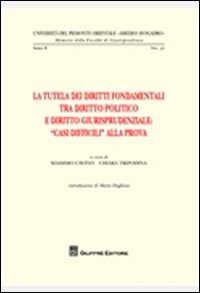 La tutela dei diritti fondamentali tra diritto politico e diritto giurisprudenziale. «Casi difficili» alla prova