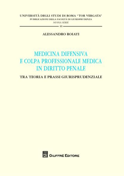 Medicina difensiva e colpa professionale medica in diritto penale. Tra teoria e prassi giurisprudenziale