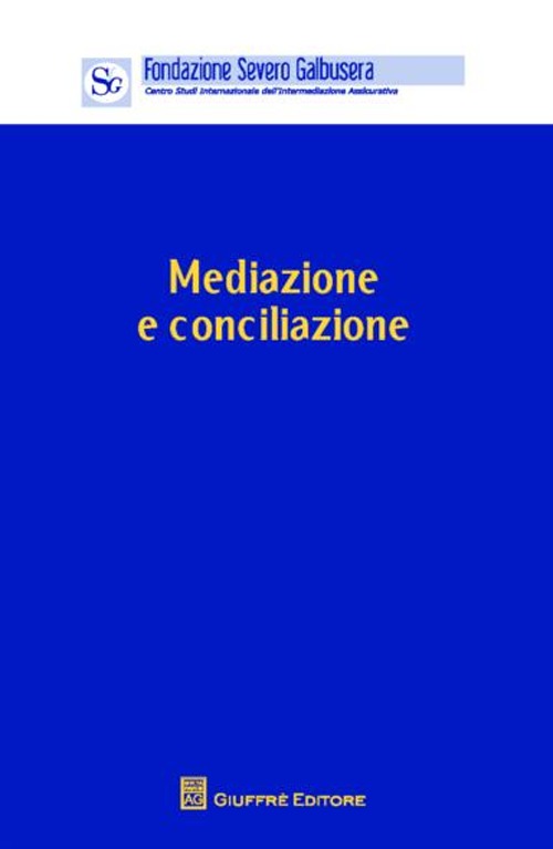 Mediazione e conciliazione. Atti del Convegno (Verona, 4 novembre 2011)