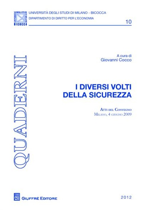 I diversi volti della sicurezza. Atti del Convegno (Milano, 4 giugno 2009)