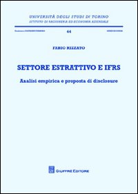 Settore estrattivo e IFRS. Analisi empirica e proposta di disclosure