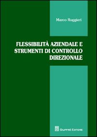 Flessibilità aziendale e strumenti di controllo direzionale