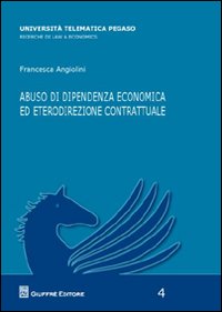 Abuso di dipendenza economica ed eterodirezionale contrattuale