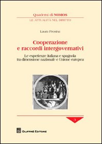 Cooperazione e raccordi intergovernativi. Le esperienze italiana e spagnola tra dimensione nazionale e Unione europea