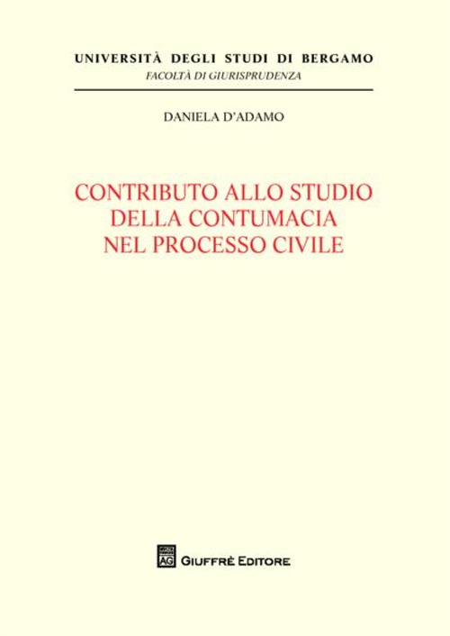 Contributo allo studio della contumacia nel processo civile