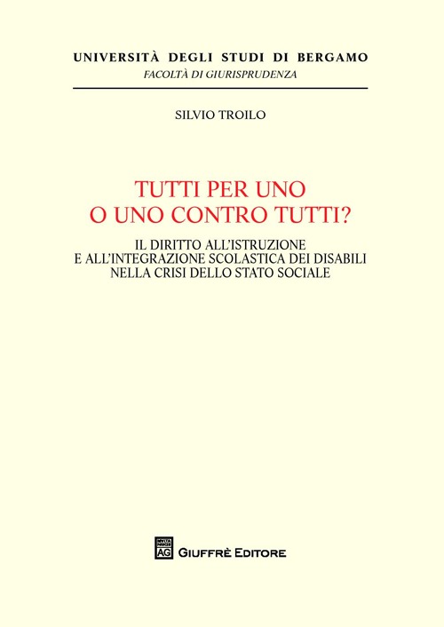 Tutti per uno o uno contro tutti? Il diritto all'istruzione e all'integrazione scolastica dei disabili nella crisi dello stato sociale