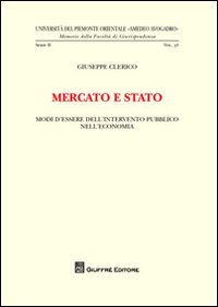 Mercato e Stato. Modi d'essere dell'intervento pubblico nell'economia