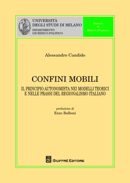 Confini mobili. Il principio autonomista nei modelli teorici e nelle prassi del regionalismo italiano