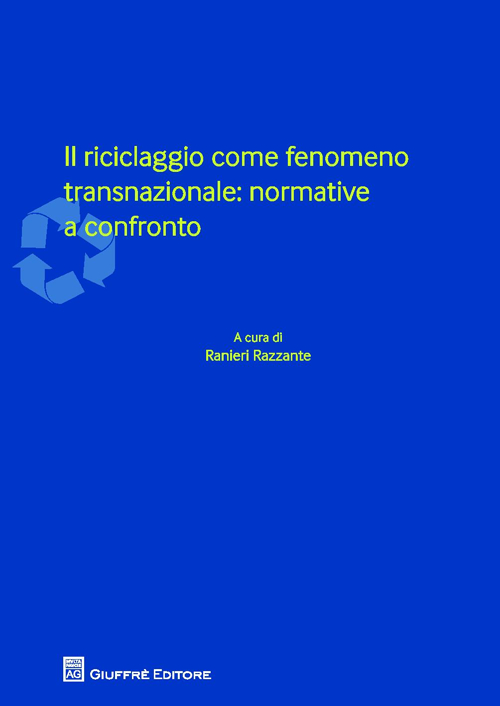 Il riciclaggio come fenomeno transnazionale. Normative a confronto