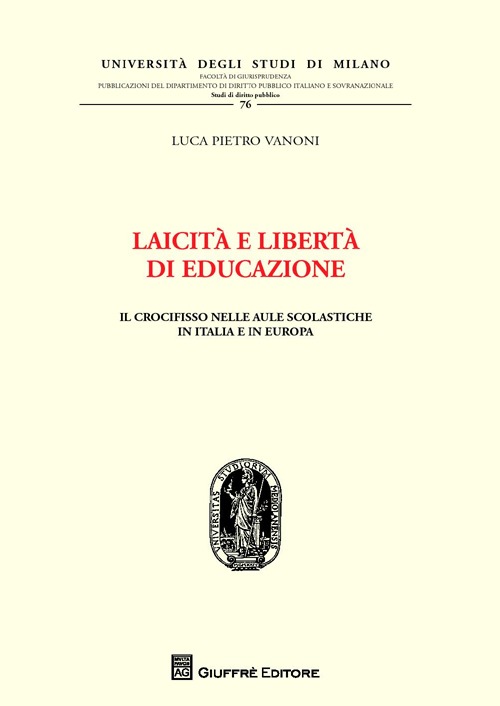 Laicità e libertà di educazione. Il crocifisso nelle aule scolastiche in Italia e in Europa