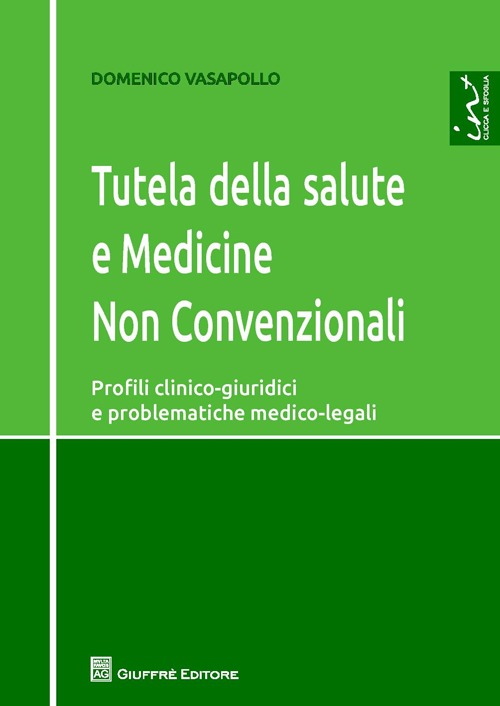 Tutela della salute e medicine non convenzionali. Profili clinico-giuridici e problematiche medico-legali