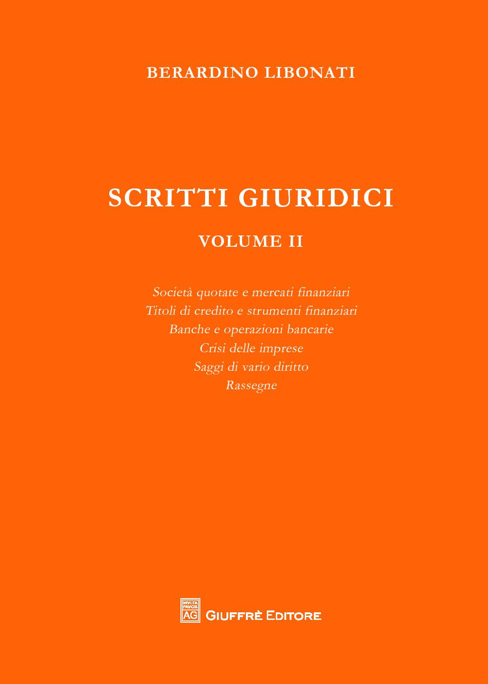 Scritti giuridici. Vol. 2: Società quotate e mercati finanziari. Titoli di credito e strumenti finanziari. Banche e operazioni bancarie. Crisi delle imprese. Saggi di vario diritto