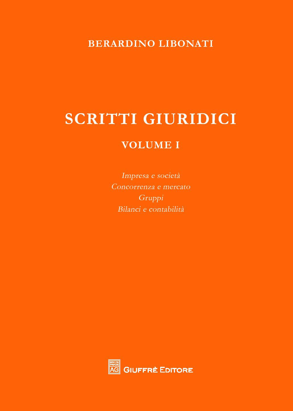 Scritti giuridici. Vol. 1: Impresa e società. Concorrenza e mercato. Gruppi. Bilanci e contabilità