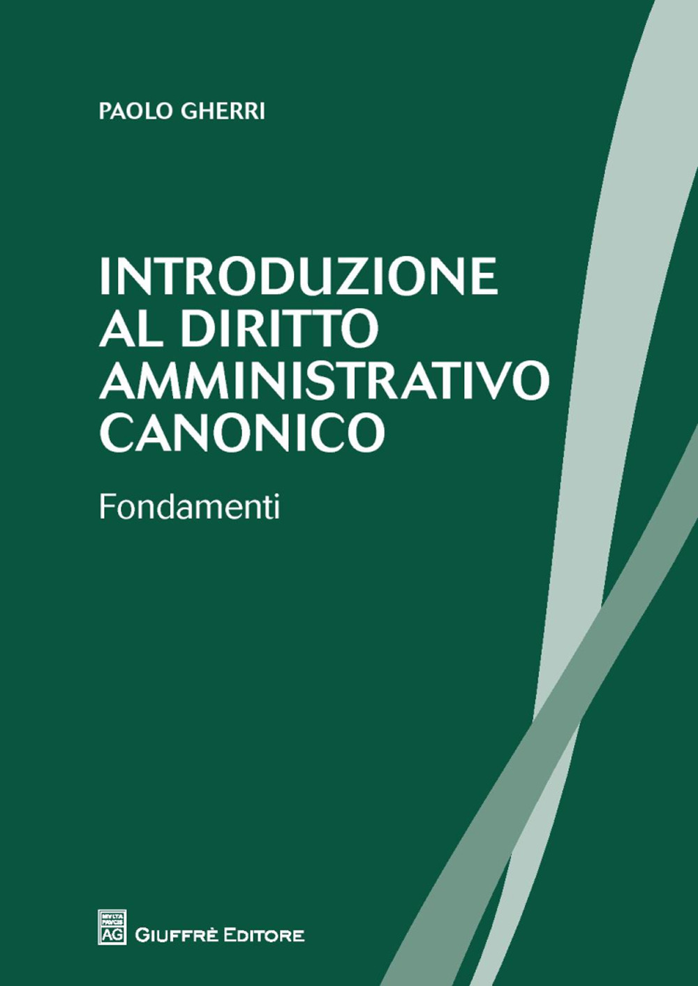 Introduzione al diritto amministrativo canonico. Fondamenti