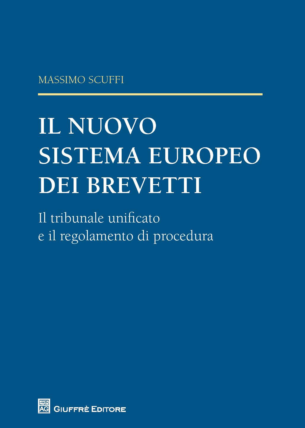 Il nuovo sistema europeo dei brevetti. Il tribunale unificato e il regolamento di procedura