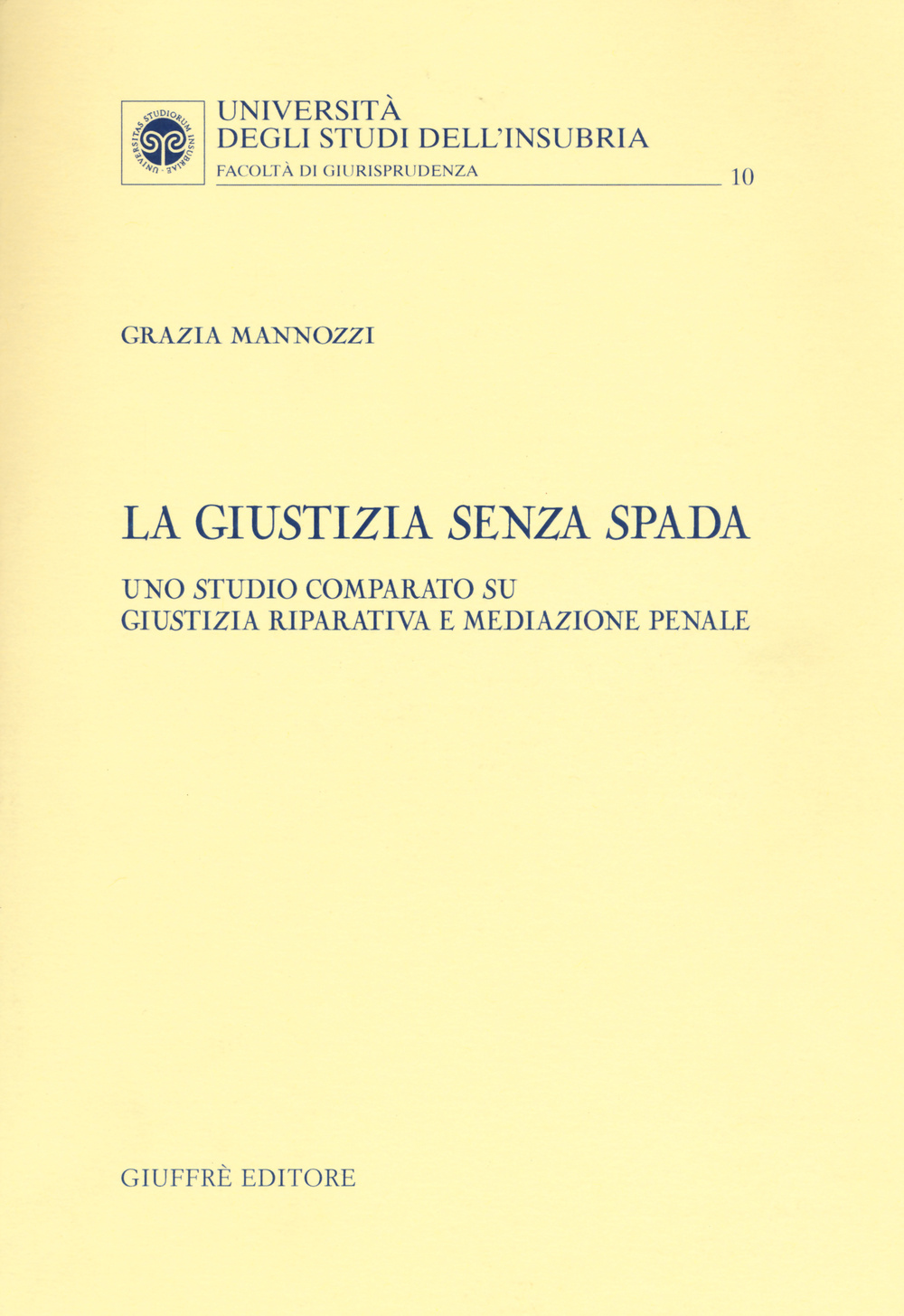 La giustizia senza spada. Uno studio comparato su giustizia riparativa e mediazione penale