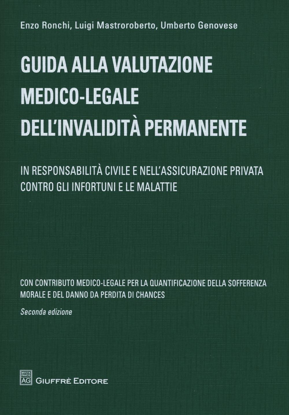 Guida alla valutazione medico-legale dell'invalidità permanente. In responsabilità civile e nell'assicurazione privata contro gli infortuni e le malattie
