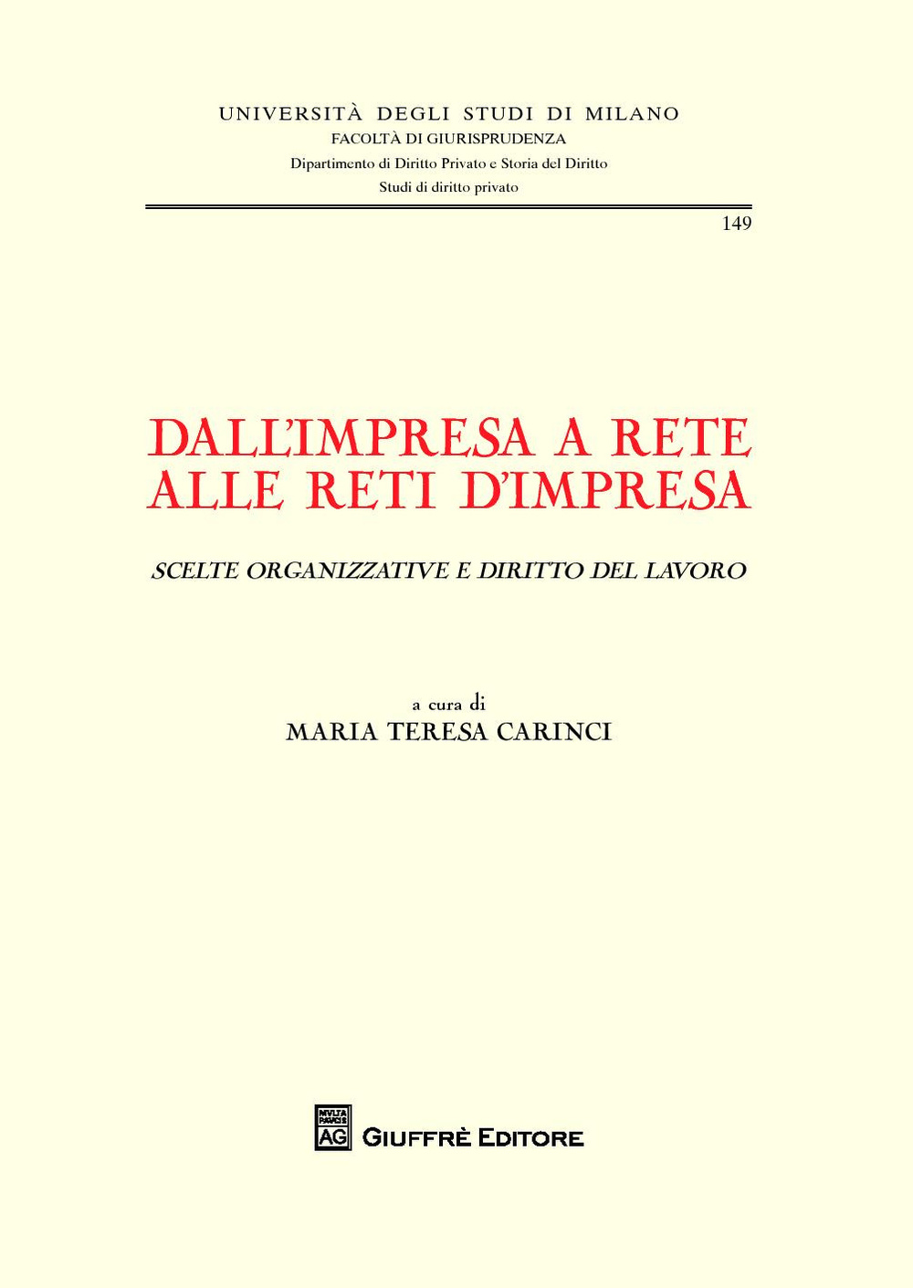 Dall'impresa a rete alle reti d'impresa (scelte organizzative e diritto del lavoro). Atti del Convegno internazionale di studio (Milano, 26-27 giugno 2014)