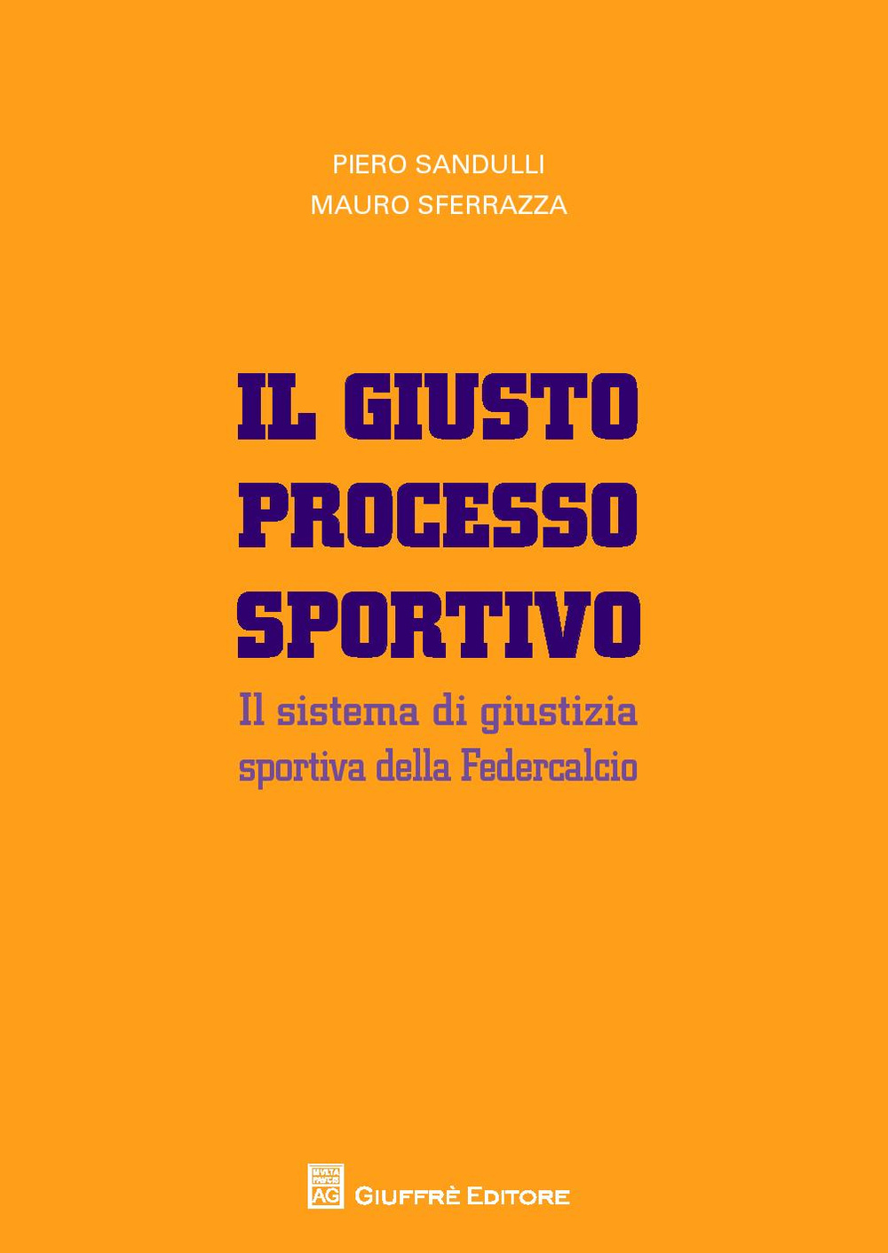 Il giusto processo sportivo. Il sistema di giustizia sportiva della Federcalcio