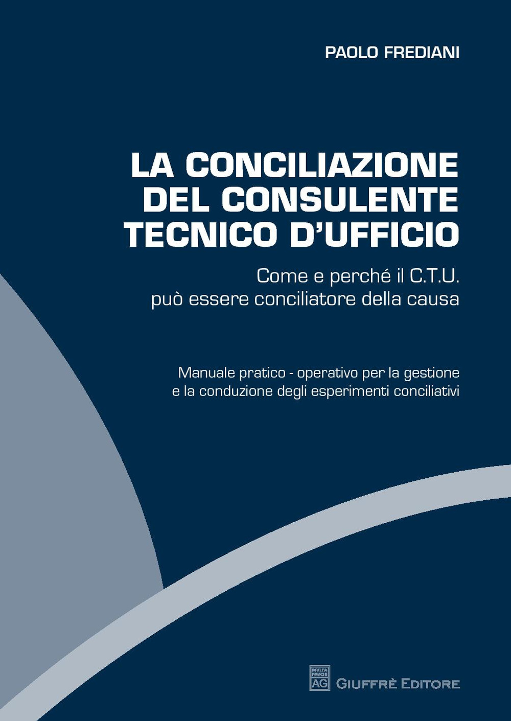 La conciliazione del consulente tecnico d'ufficio. Come e perché il C.T.U. può essere conciliatore della causa