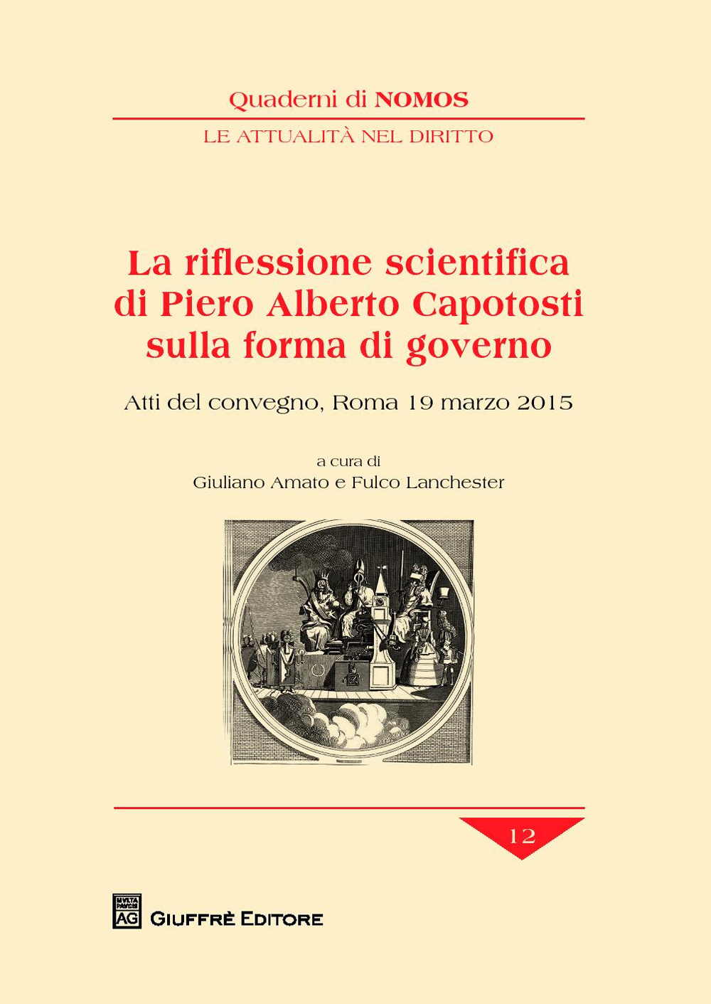 La riflessione scientifica di Piero Alberto Capotosti sulla forma di governo. Atti del Convegno (Roma, 19 marzo 2015)