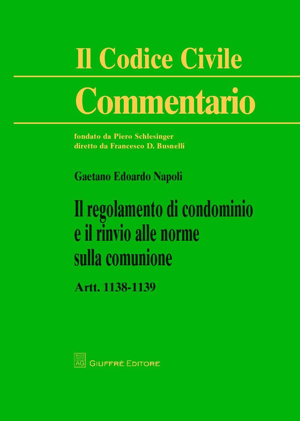 Commentario al codice civile. Artt. 1138-1139: Il regolamento di condominio e il rinvio alle norme sulla comunione