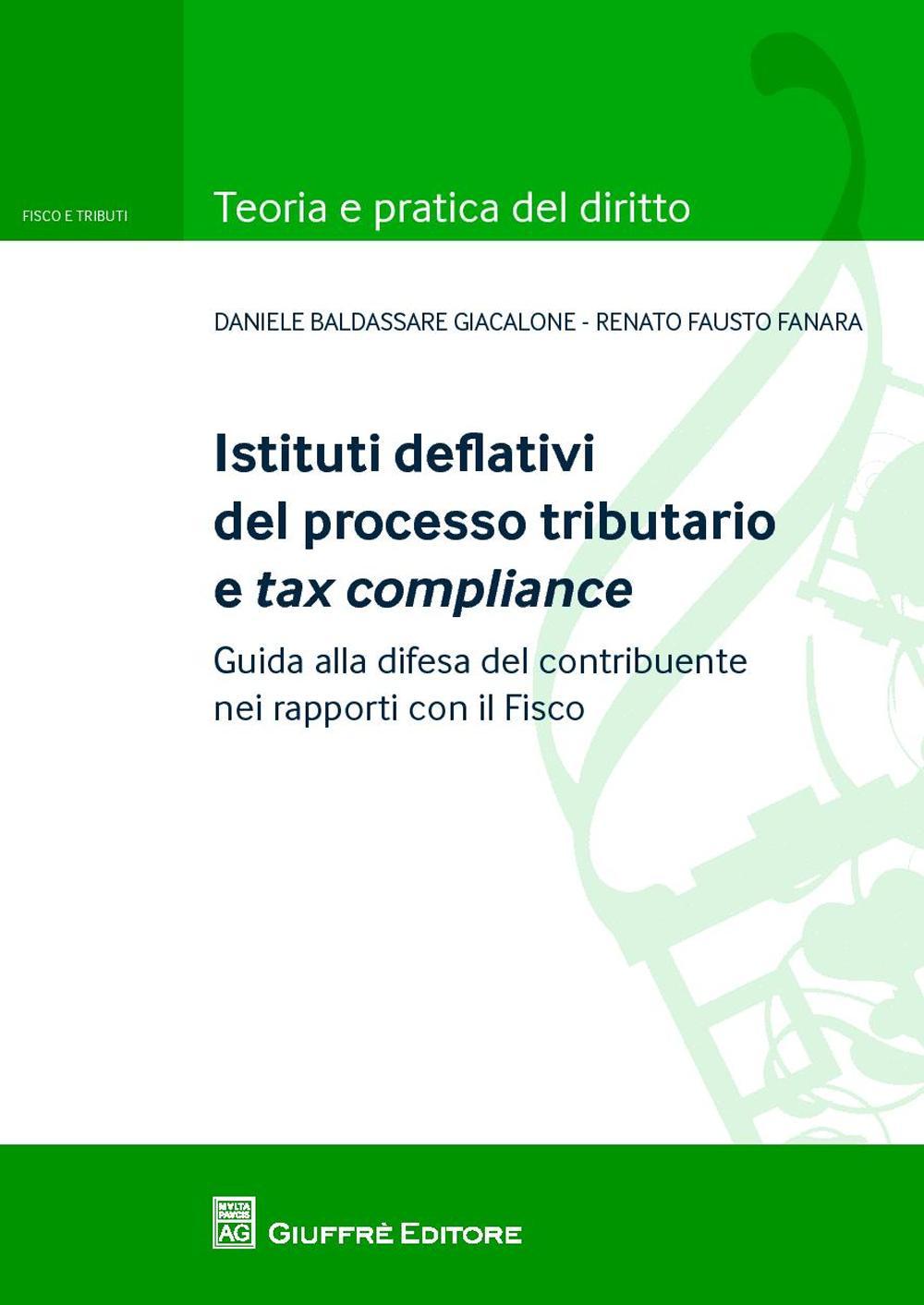 Istituti deflativi del processo tributario e tax compliance. Guida alla difesa del contribuente nei rapporti con il fisco