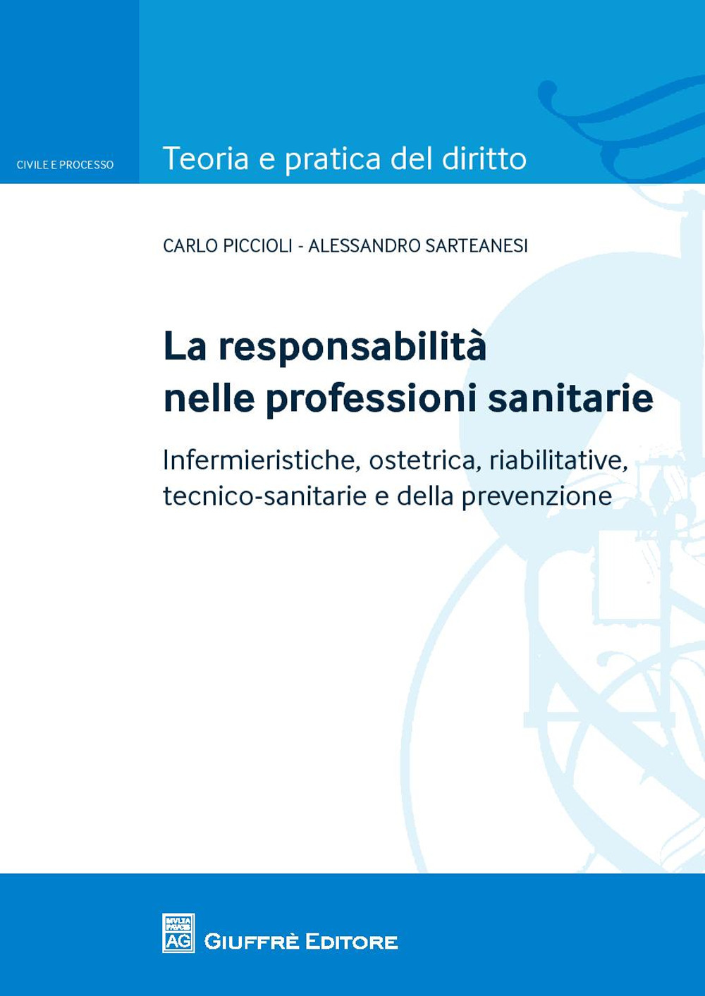 La responsabilità nelle professioni sanitarie. Infermieristiche, ostetrica, riabilitative, tecnico sanitarie e della prevenzioe